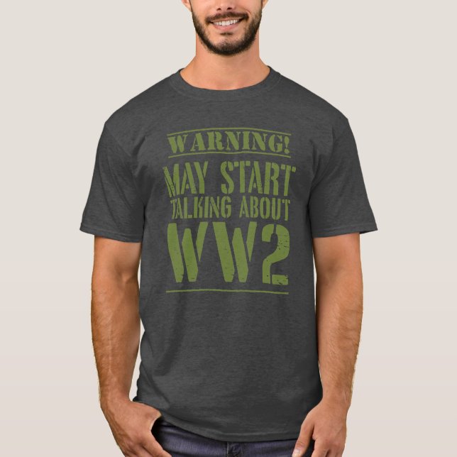 T-shirt Warning! May Start Talking About WW2  (Devant)