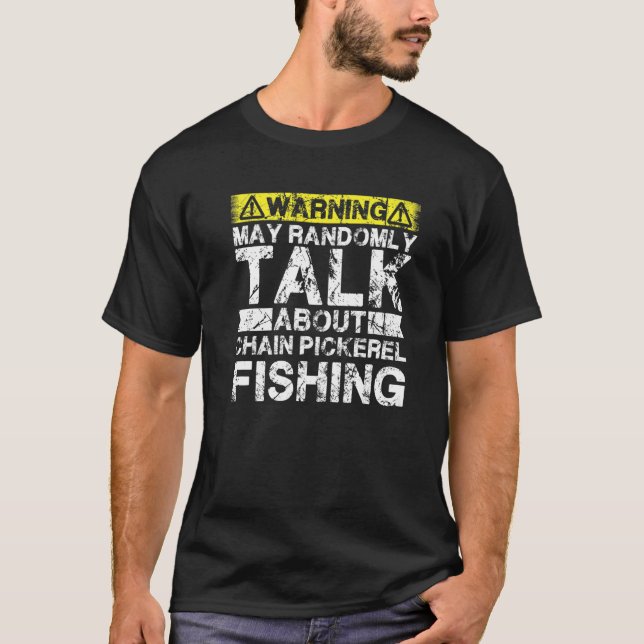 T-shirt Warning May Talk About Fishing  Chain Pickerel Fis (Devant)