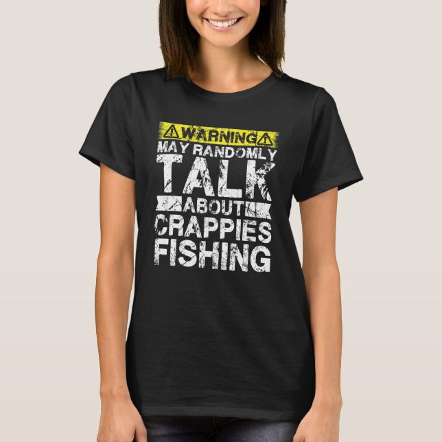 T-shirt Warning May Talk About Fishing   Crappies Fish (Devant)