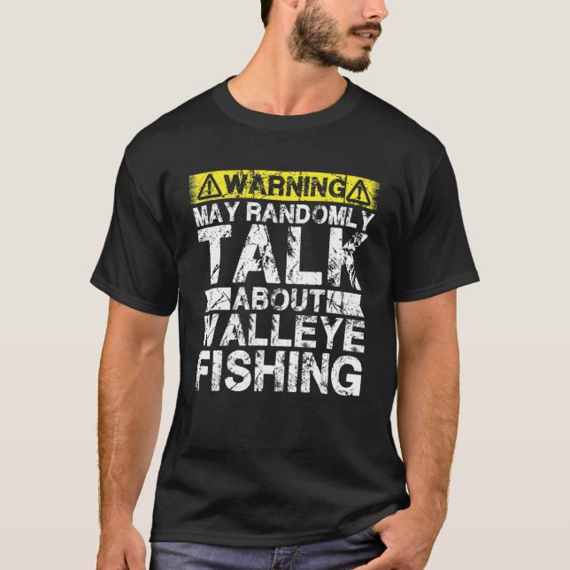 T-shirt Warning May Talk About Fishing   Walleye Fish (Devant)