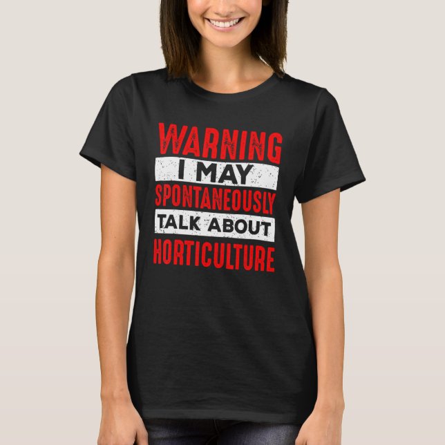 T-shirt Warning May Talk About Horticulture Gardener Plant (Devant)