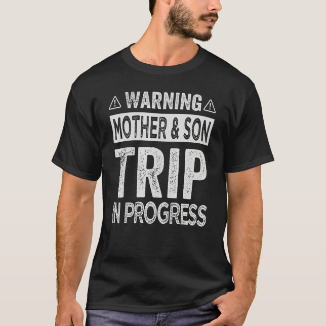 T-shirt Warning Mother Son Trip In Progress - Trip with Mo (Devant)