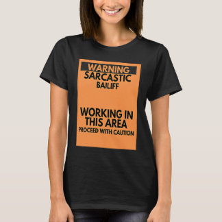 T-shirt Warning Sarcastic Bailiff Occupation