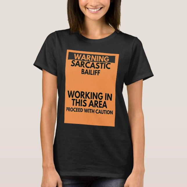 T-shirt Warning Sarcastic Bailiff Occupation (Devant)