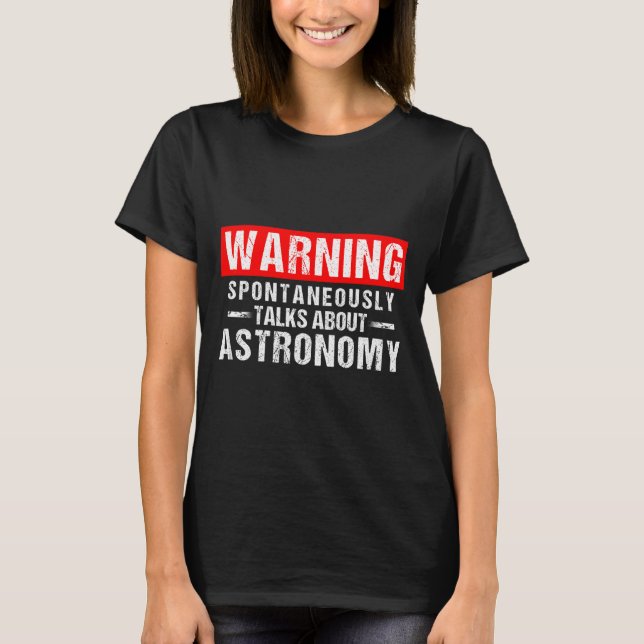 T-shirt Warning Sntaneously Talks About Astronomy Teacher  (Devant)