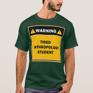 T-shirt Warning tired anthropology student