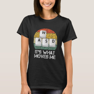 T-shirt WASD PC Gamer - Jeu vidéo C'est ce qui déplace Me_