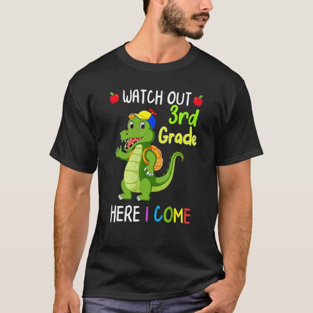 T-shirt Watch Out 3rd Grade Here I Come Dinosaurs Back To  (Devant)