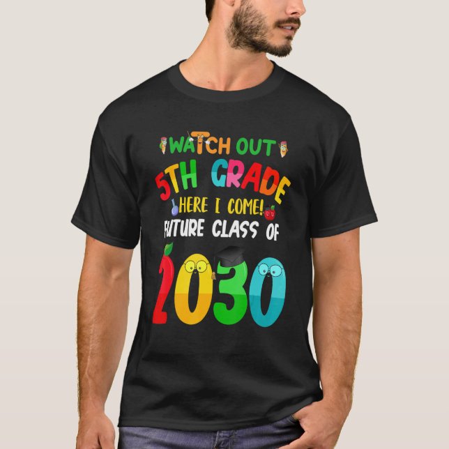 T-shirt Watch Out 5th Grade Here I Come Future Class 2030  (Devant)