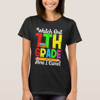 T-shirt Watch Out 7th Grade Here I Come First Day Back To