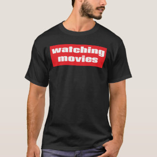 T-shirt Watching Movies gift