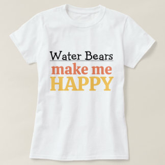 T-shirt Water Bears Make Me Happy Quote Vibrant Tardigrade