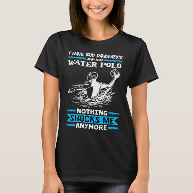 T-shirt Water Polo J'Ai Deux Filles Et Jouer Water Pol (Devant)