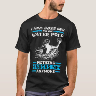 T-shirt Water Polo J'Ai Trois Enfants Et Jouer Water Polo