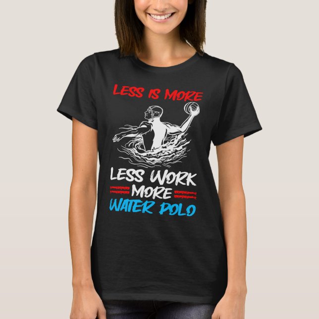 T-shirt Water Polo Moins De Travail Plus De Water Polo (Devant)