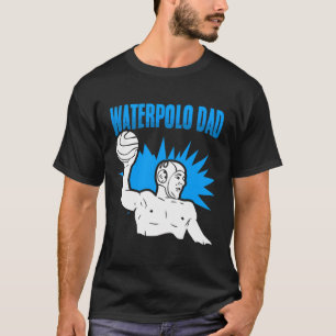 T-shirt Water Polo Papa Water Polo Player Team Sport Water