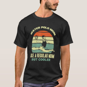 T-shirt Water Polo Player Waterpolo Maman Sport Mère Eau