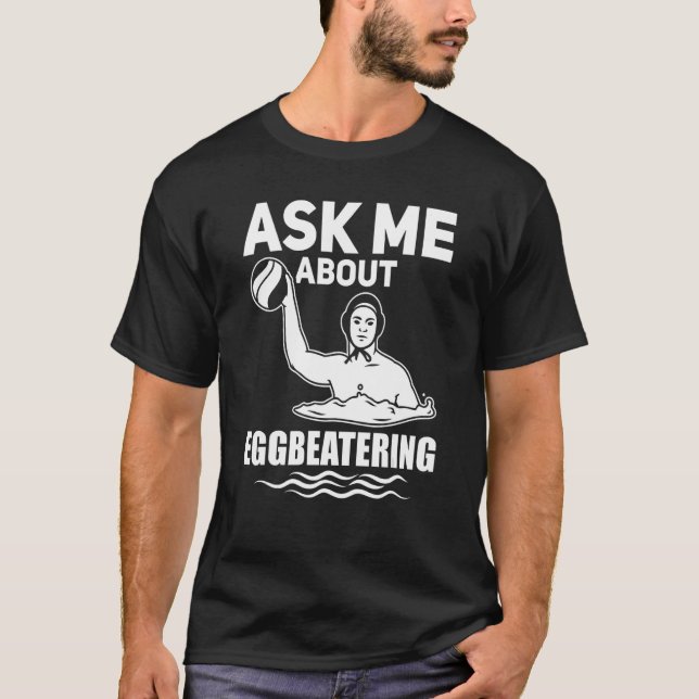 T-shirt Water Polo Posez-Moi Des Questions Sur Eggbeatter  (Devant)