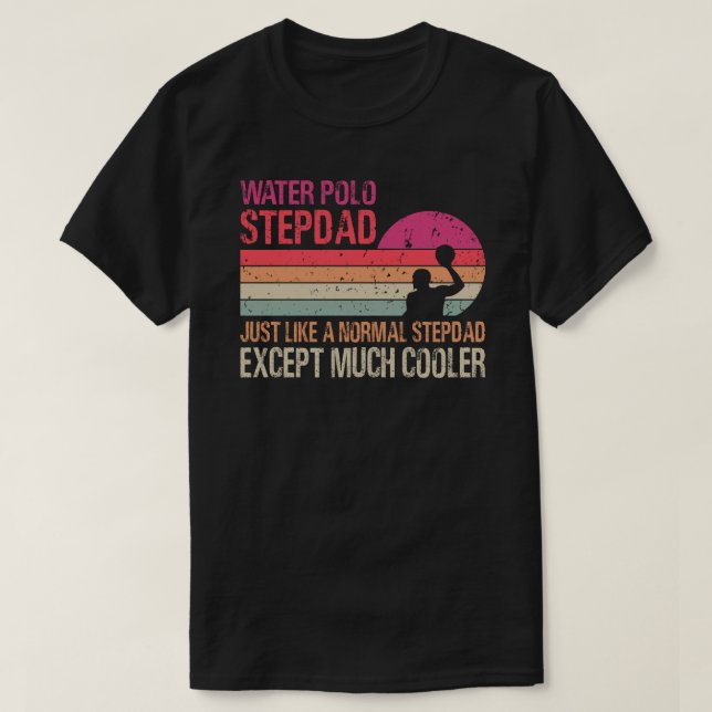 T-shirt Water Polo Stepdad Comme Un Stepdad Normal Exce (Design devant)