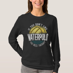 T-shirt Water Polo Vintage Si Vous N'Aimez Pas Le Water Po