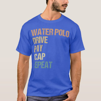 T-shirt Watersport Water Polo Drive Pay Clap Repeat