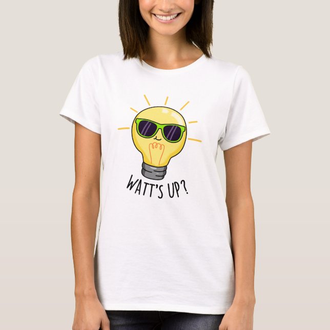 T-shirt Watts Up Funny Light Bulb Pun (Devant)
