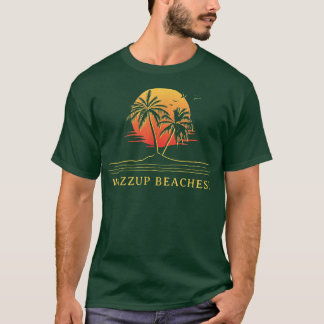 T-shirt Wazzup Beaches Friends Ocean Buddy Funny Say