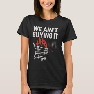 T-shirt We Ain’t Buying It Protest Design
