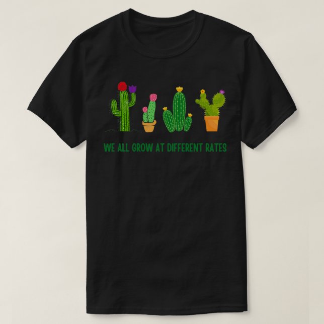 T-shirt We All Grow At Different Rates 5 (Design devant)