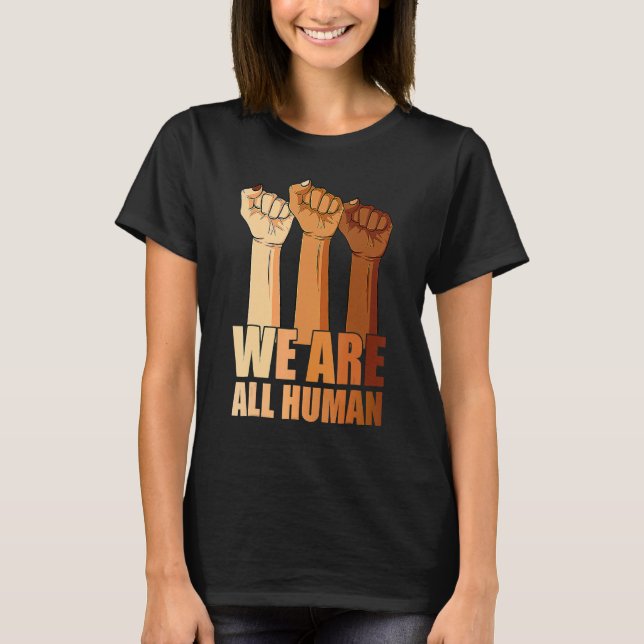 T-shirt We Are All Human Black Is Beautiful Black History  (Devant)