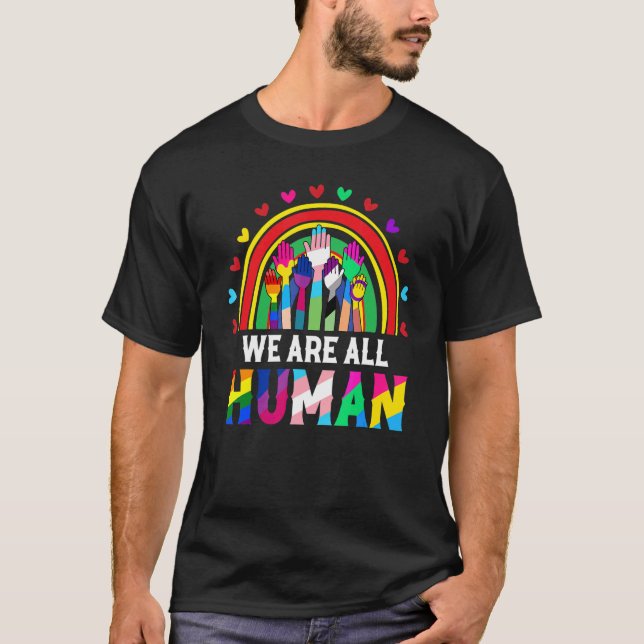 T-shirt We Are All Human Inspirational Proud Lgbt Rainbow  (Devant)