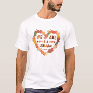 T-shirt We Are All Human Melanin