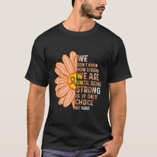 T-shirt We Are Strong- Leukemia Cancer Awareness Supporter