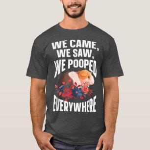 T-shirt We Came We Saw We Pooped Everywhere Funny Guinea