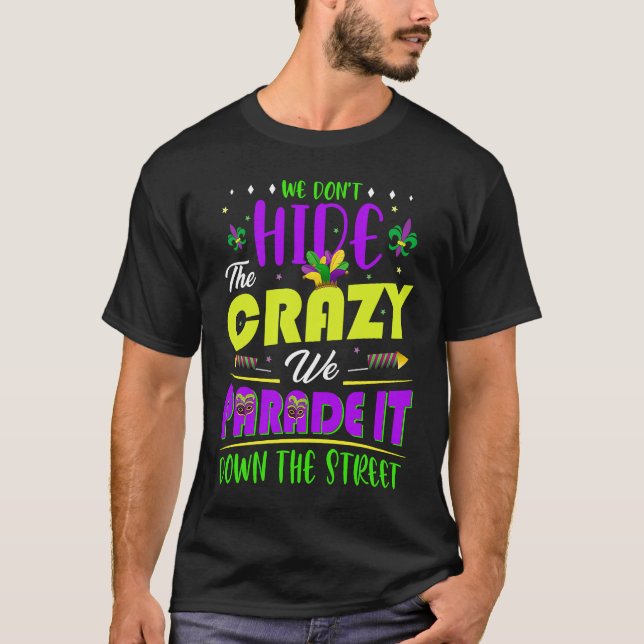 T-shirt We Don't Hide The Crazy  Mardi Gras (Devant)