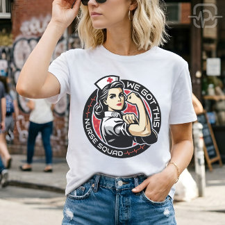 T-shirt We Got This Nurse Squad Strong Nurse Appreciation