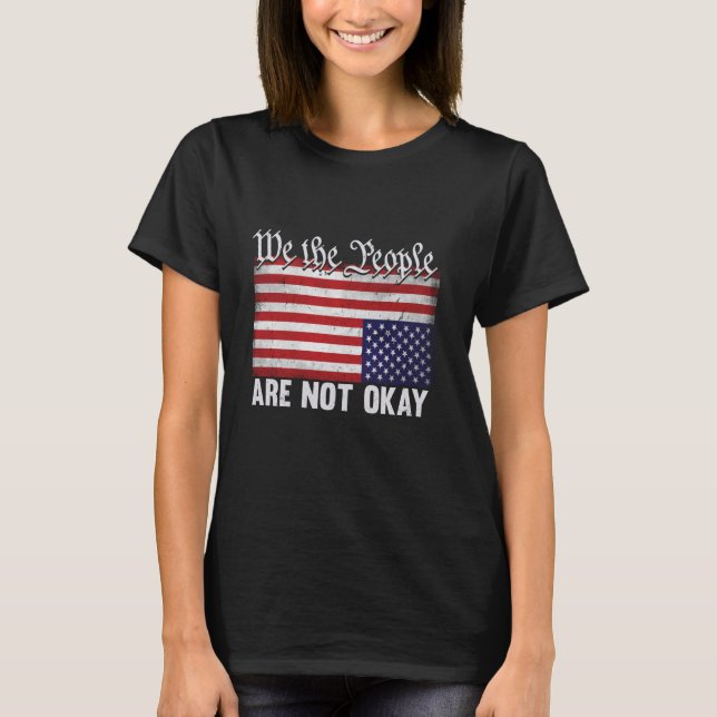 T-shirt We The People Are Not Okay Flipped American Flag P (Devant)