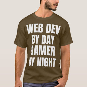 T-shirt Web Dev By Day Gamer By Night