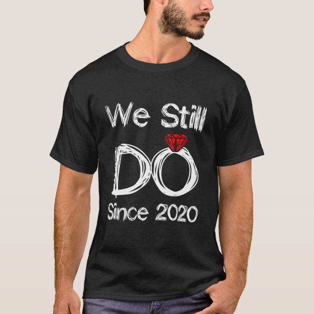 T-shirt Wedding Ring Anniversary We Still Do Since 2020 (Devant)