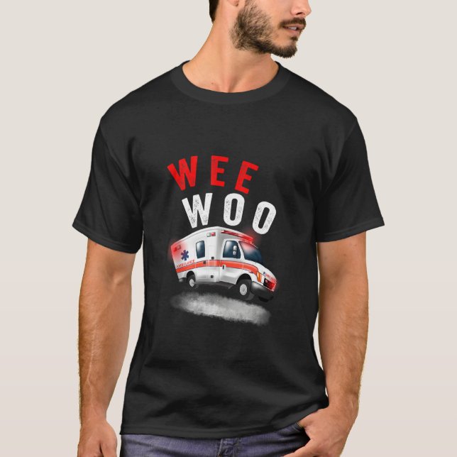 T-shirt Wee Woo Ambulance Amr Ems Emt Paramedic (Devant)