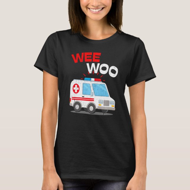 T-shirt Wee Woo Ambulance AMR. EMS EMT Paramedic Emergency (Devant)