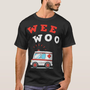 T-shirt Wee Woo Ambulance AMR. Funny EMS EMT Parfait cadea