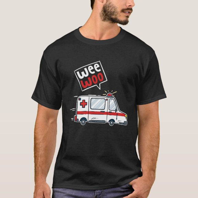 T-shirt Wee Woo Ambulance Driver I EMT EMS Paramedic (Devant)