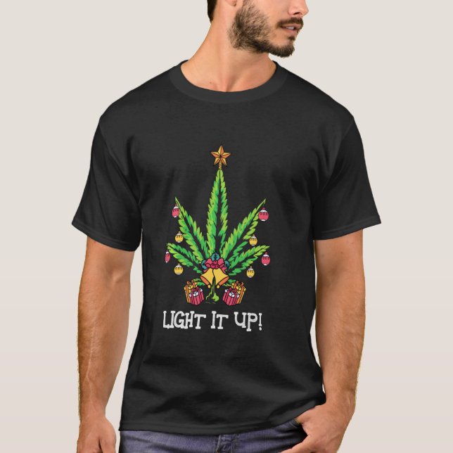 T-shirt Weed Christmas Tree Lights It Up Pun Humour Stoner (Devant)