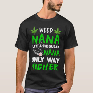 T-shirt Weed Nana Comme Un Nana Régulier Seulement Beaucou
