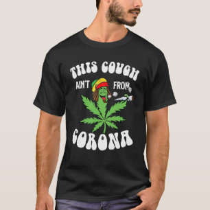 T-shirt Weed This Cough Ainu2019t De Co Rona