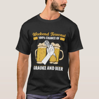 T-shirt Week-End Prévision 100 Chances De Karaoké Et Bière