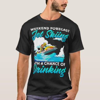 T-shirt Week-End Prévision Jet Ski Avec Une Chance De Boir