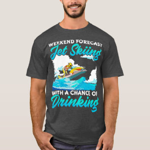 T-shirt Week-End Prévision Jet Ski Avec Une Chance De Boir