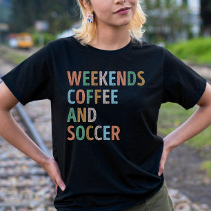 T-shirt Week-ends Café et Soccer Maman